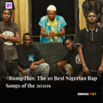 #BumpThis: The 10 Best Nigerian Rap Songs of the 2020s