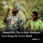 #BumpThis: The 10 Best Afrobeats Love Songs for Every Mood
