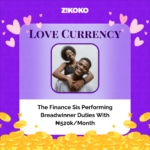 Love Currency: The Finance Sis Performing Breadwinner Duties With ₦520k/Month