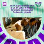 #MadeinNigeria: The Couple Behind THIS IS US on What It Means to Create Sustainable Fashion in Nigeria
