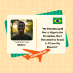“My Parents Sent Me to Nigeria for Discipline, But I Returned to Brazil to Chase My Dreams” – Abroad Life