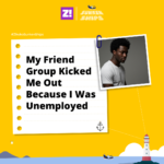 Sunken Ships: My Friend Group Kicked Me Out Because I Was Unemployed