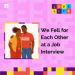 Love Life: We Fell for Each Other at a Job Interview