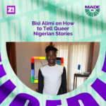 #MadeinNigeria: Bisi Alimi on How to Tell Queer Nigerian Stories in Nollywood