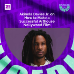 #MadeinNigeria: Akinola Davies Jr. on How to Make a Successful Arthouse Nollywood Film