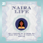 #NairaLife: She’s Learning How to Manage Her Money After Years of Compulsive Gambling