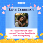 Love Currency: The Housewife With a Self-Imposed Two-Year Deadline to Start Making Money