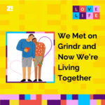 Love Life: We Met on Grindr and Now We’re Living Together