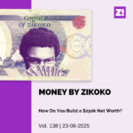 MoneybyZikoko: How Do You Build a $250k Net Worth?