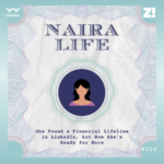 #NairaLife: She Found a Financial Lifeline in LinkedIn, but Now She’s Ready for More