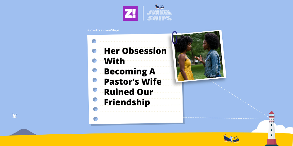 Sunken Ships: Her Obsession With Becoming A Pastor’s Wife Ruined Our Friendship