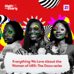 Everything We Love About the Women of HER: The Docu-series