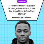 “I Had ₦37 Million Saved But Exchange Rate Almost Ended My Japa Plans Before They Started” — Almost Abroad