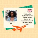 “I Helped My Boyfriend Move to the UK, But He Ruined My Reputation and Left Me With a Huge Debt” – Abroad Life