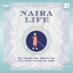 The #NairaLife of a Teacher Who Rebuilt Her Life After Losing Her Sight