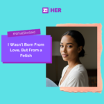 What She Said: I Wasn’t Born From Love, But From a Fetish