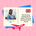 “My UK Fiancé Targeted Me for Papers, Then Left Me and Ran Off to the US”— Abroad Life
