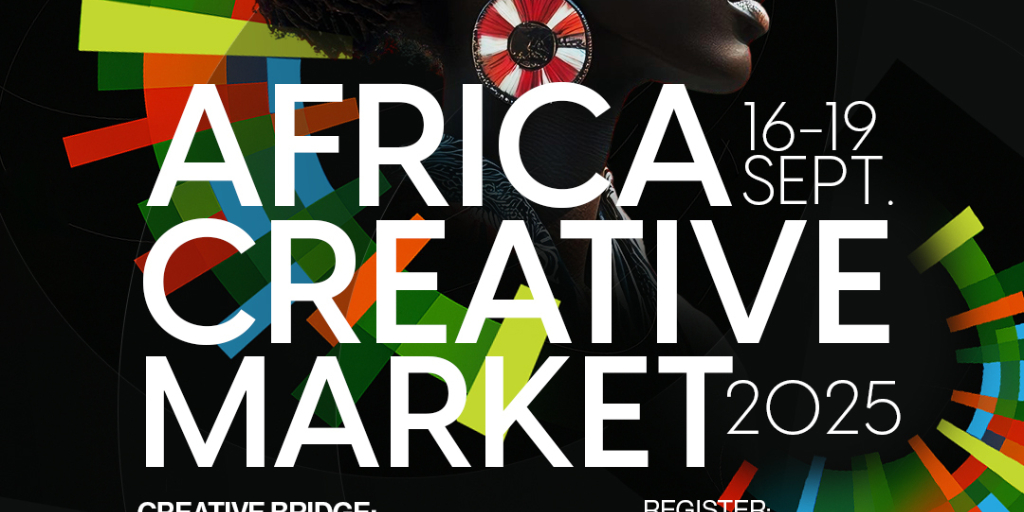Africa Creative Market 2025: Creative Bridge – Connecting Talent, Trade, and Transformation