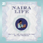 #NairaLife: She’s 22, and Cybersecurity Pays Her Over ₦5m/Month