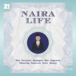 The #NairaLife of a Project Manager Who Regrets Chasing Passion over Money