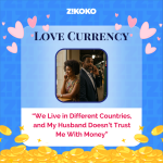 Love Currency: “We Live in Different Countries, and My Husband Doesn’t Trust Me With Money”