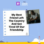Sunken Ships: My Best Friend Left The Country And Got Tired Of Our Friendship