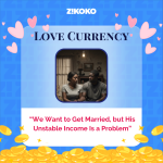 Love Currency: “We Want to Get Married, but His Unstable Income Is a Problem”
