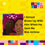 Love Life: I Almost Broke Up With Him When He Sent Me ₦1k Airtime