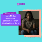 What She Said: I Love My Son Deeply, But Sometimes I Wish He Was Never Born