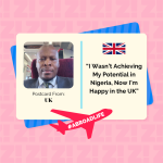 “I Wasn’t Achieving My Potential in Nigeria, Now I’m Happy in the UK” — Abroad Life