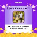 Love Currency: “He’s No Longer as Intentional as He Was 8 Years Ago”