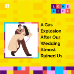 Love Life: A Gas Explosion After Our Wedding Almost Ruined Us