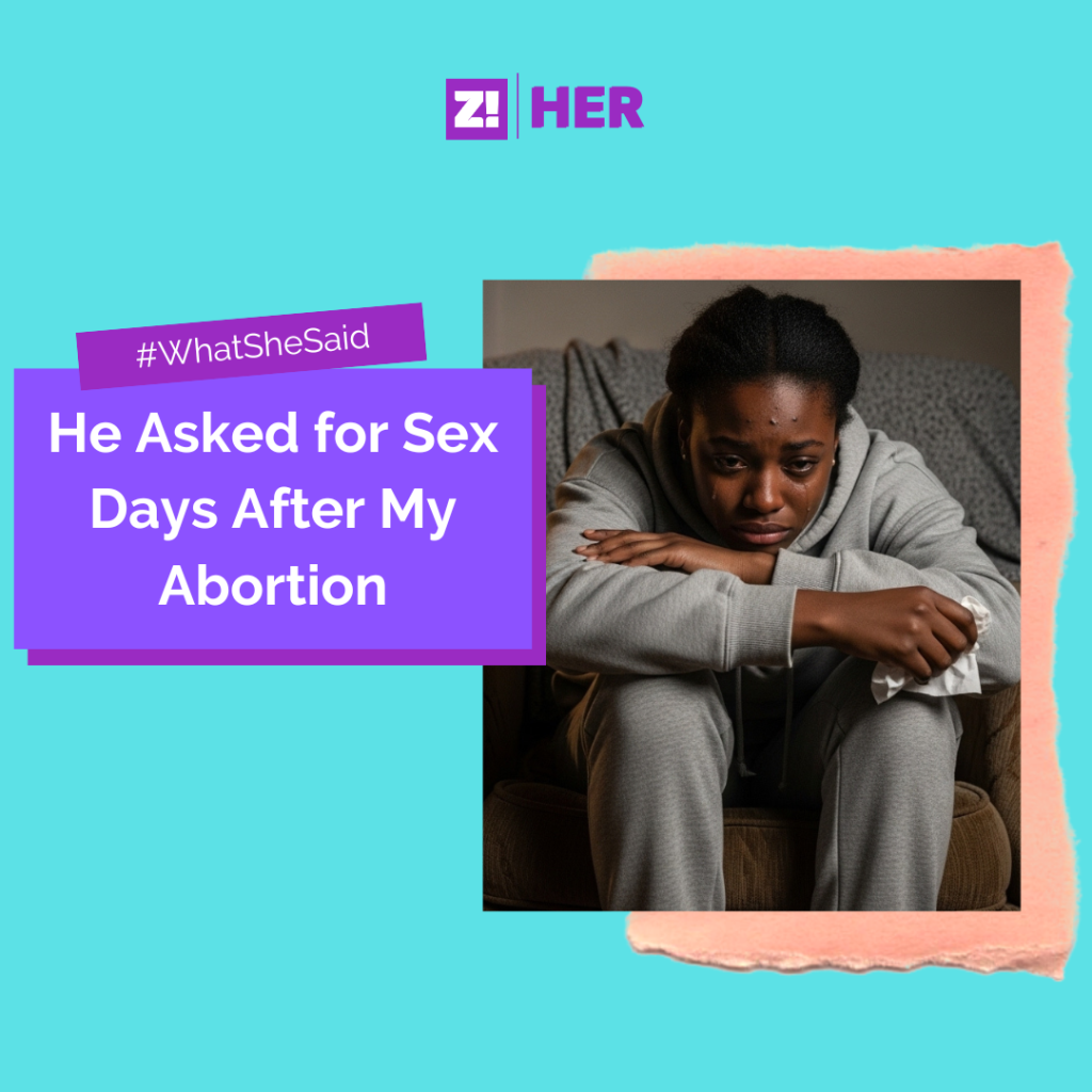 WSS: He asked for Sex Days After my Abortion