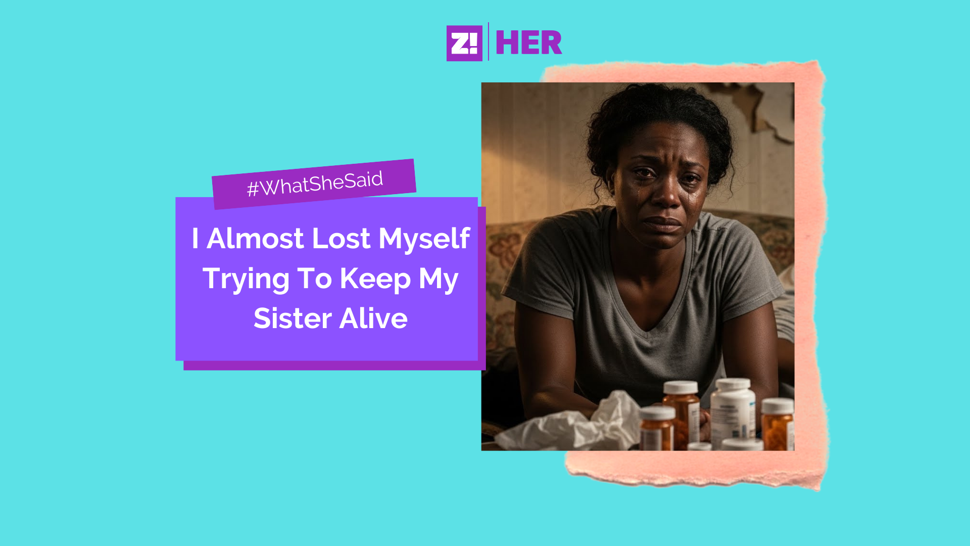 What She Said: I Almost Lost Myself Trying To Keep My Sister Alive ...
