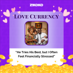 Love Currency: “He Tries His Best, but I Often Feel Financially Stressed”