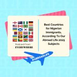 Best Countries for Nigerian Immigrants, According To Our Abroad Life 2025 Subjects