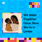 Love Life: We Slept Together Once. Now We’re in Limbo