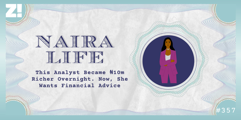 #NairaLife: This Analyst Became ₦10m Richer Overnight. Now, She Wants Financial Advice