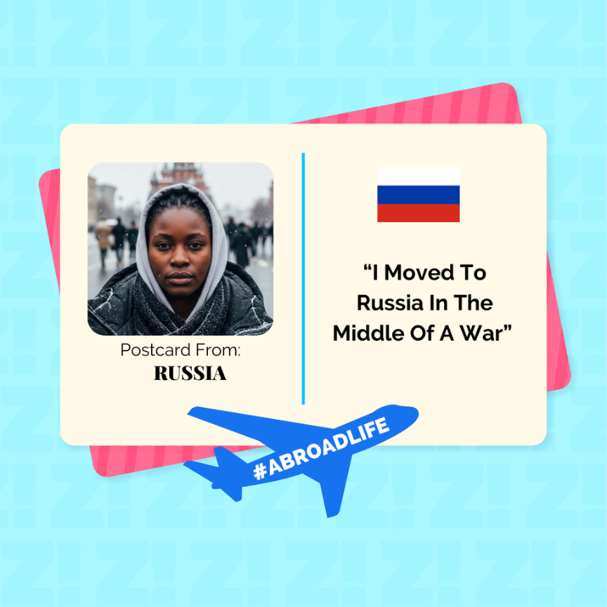 “I Moved To Russia In The Middle Of A War” — Abroad Life