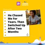 Sunken Ships: He Chased Me For Years. Then Switched Up After Two Months