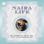 #NairaLife: She Escaped Low Income. Now, She’s in Overwhelming Debt