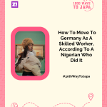 How to Move to Germany as a Skilled Worker, According to a Nigerian Who Did It—1000 Ways To Japa