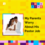 Love Life: My Parents Worry About His Pastor Job
