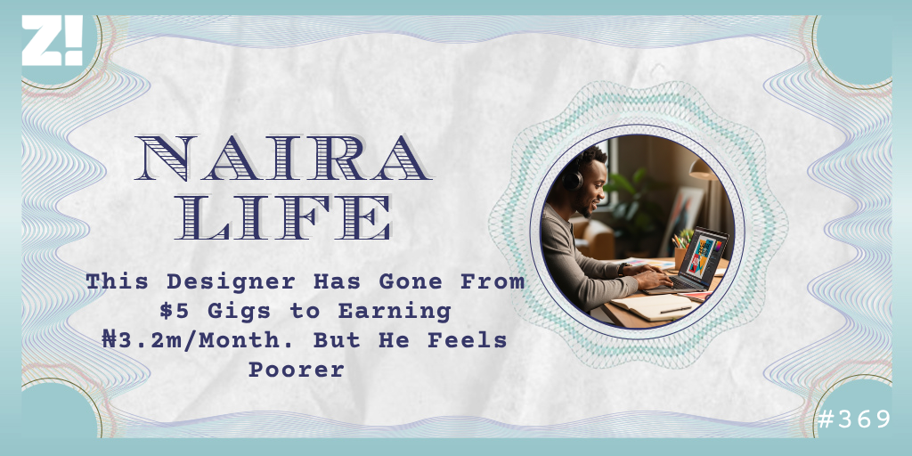 This Designer Has Gone From $5 Gigs to Earning ₦3.2m/Month. But He Feels Poorer