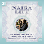#NairaLife: His Salary Grew 26x in 5 Years, but He’s Deeply Dissatisfied With His Success