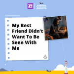 Sunken Ships: My Best Friend Didn’t Want To Be Seen With Me 