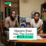 7 Nigerians Share How They’re Surviving on ₦100,000 or Less