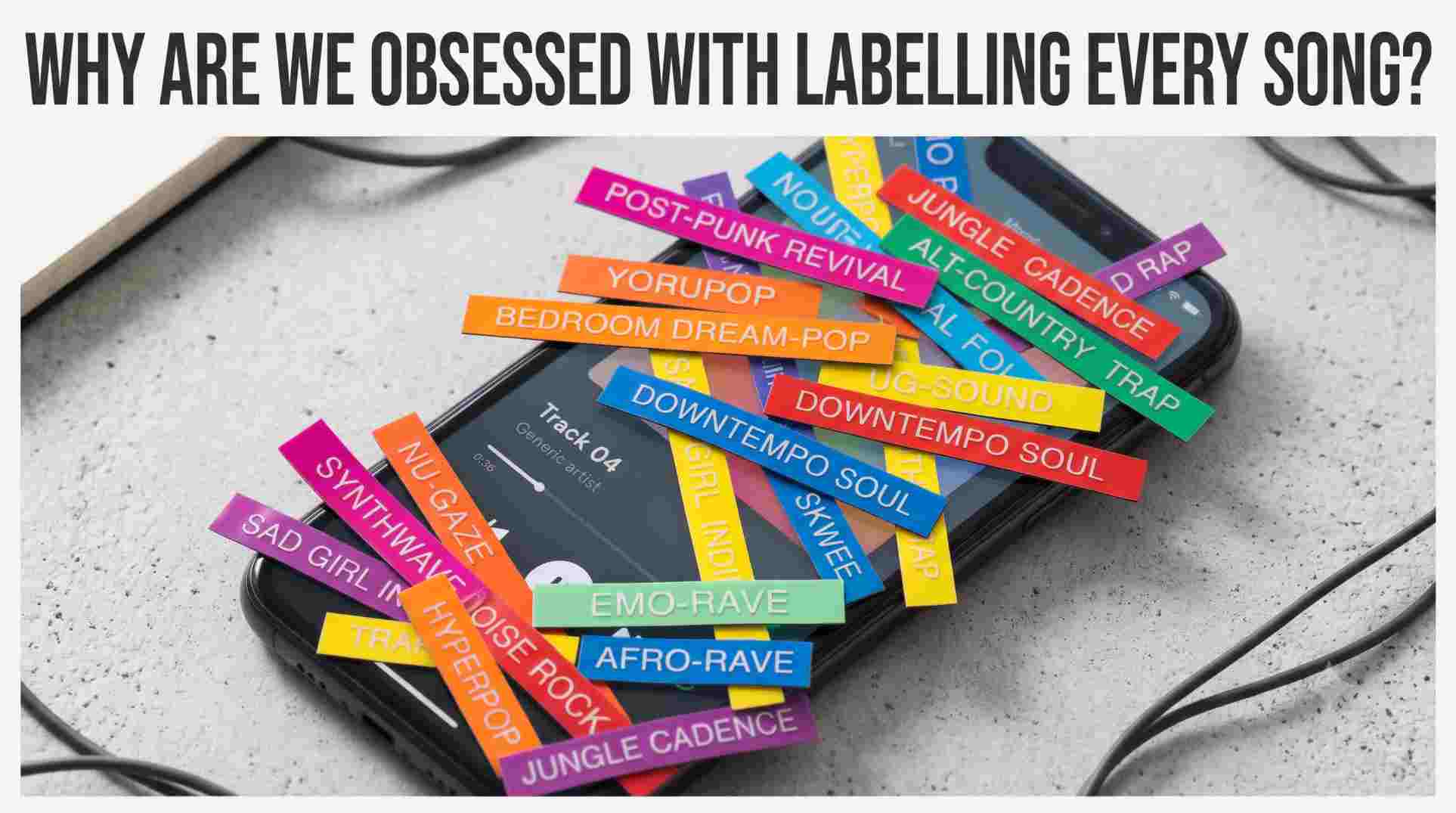 Why Are We Obsessed With Labelling Every Song?