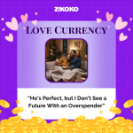 Love Currency: “He’s Perfect, but I Don’t See a Future With an Overspender”