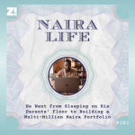 #NairaLife: He Went From Sleeping on His Parents’ Floor to Building a Multi-Million Naira Portfolio